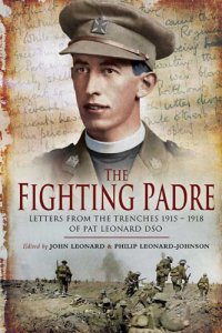 cover of the book The fighting padre: Pat Leonard's letters from the trenches 1915-1918