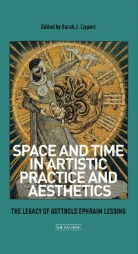 cover of the book Space and time in artistic practice and aesthetics: the legacy of Gotthold Ephraim Lessing