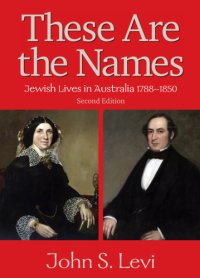 cover of the book These are the names: Jewish lives in Australia, 1788-1850