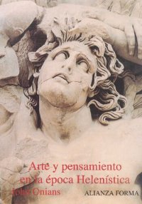 cover of the book Arte y pensamiento en la época Helenística. La visión griega del mundo (350 a.C . - 50 a.C .)