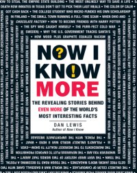 cover of the book Now I know more: the revealing stories behind even more of the world's most interesting facts