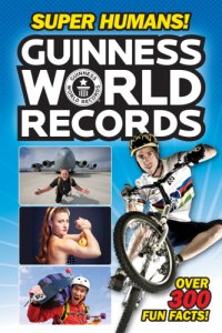 cover of the book Guinness World Records. Super humans!