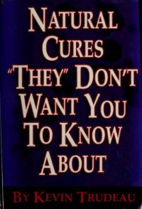 cover of the book Natural Cures ""They"" Don't Want You To Know About - Kevin Trudeau (Scanned Book)