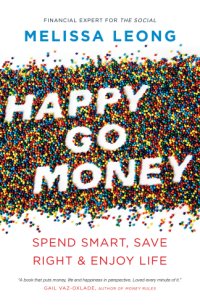 cover of the book Happy Go Money: Spend Smart, Save Right and Enjoy Life