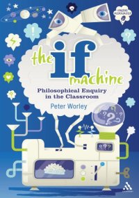 cover of the book The if machine: philosophical enquiry in the classroom