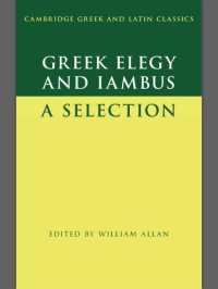 cover of the book Greek Elegy And Iambus - A Selection