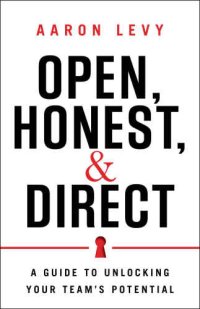 cover of the book Open, honest, & direct: a guide to unlocking your team's potential