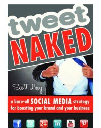 cover of the book Tweet naked: a bare-all social media strategy for boosting your brand and your business