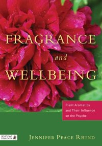 cover of the book Fragrance and Wellbeing: Plant Aromatics and Their Influence on the Psyche