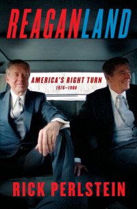 cover of the book Reaganland: America's Right Turn 1976-1980