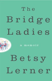 cover of the book The bridge ladies: a memoir