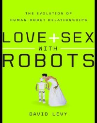 cover of the book Love + sex with robots: the evolution of human-robot relations