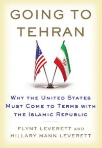 cover of the book Going to Tehran: Why the United States Must Come to Terms with the Islamic Republic of Iran