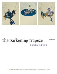 cover of the book The darkening trapeze: last poems