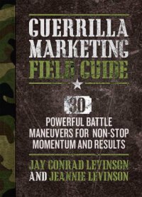 cover of the book Guerrilla Marketing Field Guide: 30 Powerful Battle Maneuvers for Non-Stop Momentum and Results