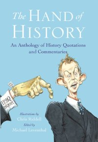 cover of the book The hand of history: an anthology of history quotations and commentaries