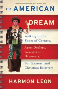 cover of the book The American dream: walking in the shoes of carnies, arms dealers, immigrant dreamers, pot farmers, and Christian believers