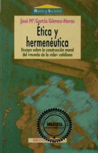 cover of the book Ética y hermenéutica. Ensayo sobre la construcción moral del mundo de la vida cotidiana