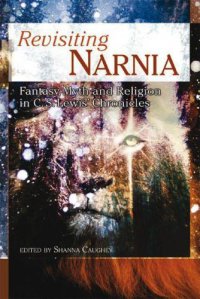 cover of the book Revisiting Narnia: Fantasy, Myth and Religion in C.S. Lewis' Chronicles