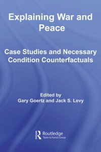 cover of the book Explaining war and peace: case studies and necessary condition counterfactuals