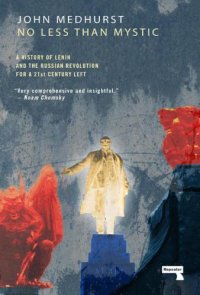 cover of the book No Less Than Mystic: A History of Lenin and the Russian Revolution for a 21st-Century Left