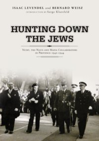 cover of the book Hunting Down the Jews: Vichy, the Nazis and Mafia Collaborators in Provence, 1942-1944