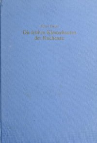 cover of the book Die frühen Klosterbauten der Reichenau: Ausgrabungen - Schriftquellen - St. Galler Klosterplan