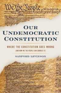 cover of the book Our undemocratic constitution: where the constitution goes wrong (and how we the people can correct it)