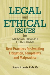 cover of the book Legal and ethical issues for mental health clinicians: best practices for avoiding litigation, complaints and malpractice