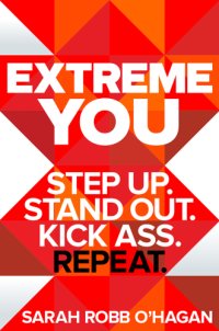 cover of the book Extreme you: step up. Stand out. Kick ass. Repeat