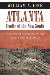 cover of the book Atlanta, cradle of the New South: race and remembering in the Civil War's aftermath