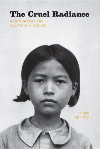 cover of the book The Cruel Radiance: Photography and Political Violence