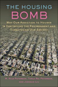 cover of the book The Housing Bomb: Why Our Addiction to Houses Is Destroying the Environment and Threatening Our Society