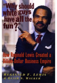 cover of the book Why Should White Guys Have All the Fun?: How Reginald Lewis Created a Billion-Dollar Business Empire