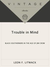 cover of the book Trouble in mind: Black southerners in the age of Jim Crow