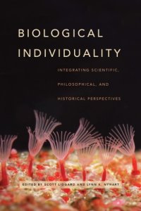 cover of the book Biological individuality: integrating scientific, philosophical, and historical perspectives