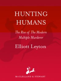 cover of the book Hunting humans: the rise of the modern multiple murderer