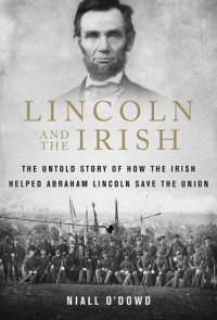 cover of the book Lincoln and the Irish: the untold story of how the Irish helped Abraham Lincoln save the Union