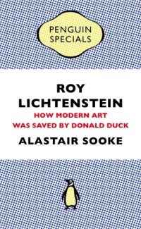 cover of the book Roy Lichtenstein: how modern art was saved by Donald Duck