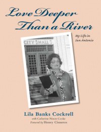 cover of the book Love deeper than a river: my life in San Antonio