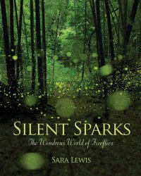 cover of the book Silent sparks: the wondrous world of fireflies