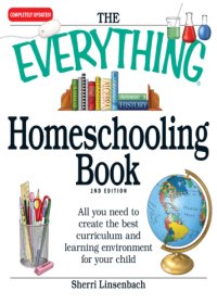 cover of the book The everything homeschooling book: all you need to create the best curriculum and learning environment for your child