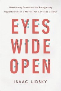 cover of the book Eyes wide open: overcoming obstacles and recognizing opportunities in a world that can't see clearly