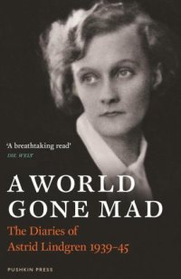 cover of the book A world gone mad: the diaries of Astrid Lindgren, 1939-45