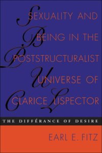 cover of the book Sexuality and Being in the Poststructuralist Universe of Clarice Lispector: The Différance of Desire