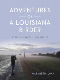 cover of the book Adventures of a Louisiana birder: 1 year, 2 wings, 300 species