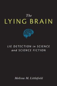 cover of the book The lying brain: lie detection in science and science fiction