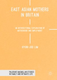 cover of the book East Asian mothers in Britain an intersectional exploration of motherhood and employment