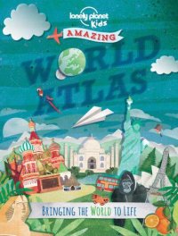 cover of the book The Kids Amazing World Atlas: Bringing the World to Life