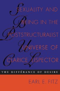 cover of the book Sexuality and being in the poststructuralist universe of Clarice Lispector: the différance of desire